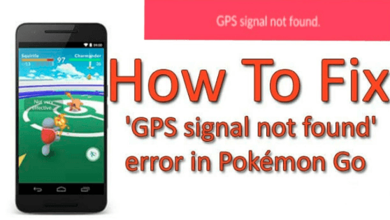 Pokemon Go GPS Signal Not Found – How To Resolve Guide!