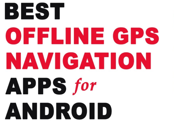9 Best Offline GPS Navigation Apps For Android